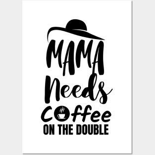 Mama needs coffee on the double. Posters and Art